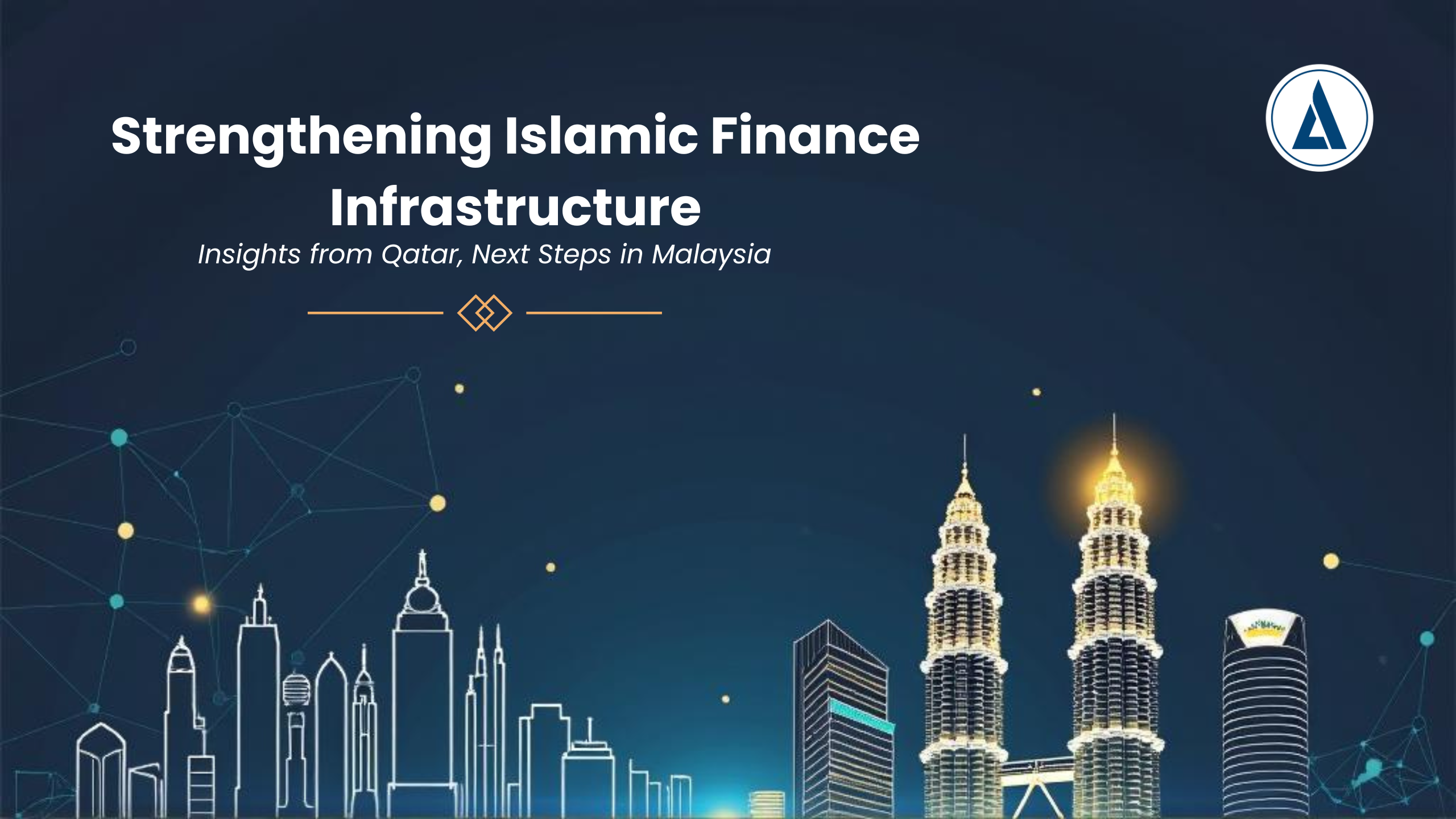 Issue 3 : Strengthening Islamic Finance Infrastructure: Insights from Qatar, Next Steps in Malaysia