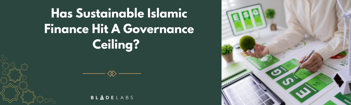 Has Sustainable Islamic Finance Hit a Governance Ceiling?